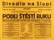Praha-Vinohrady / Žižkov, Podej štěstí ruku - plakát, v Divadle Na Slupi, 1940