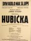 Praha, Opera Studio, Hubička - plakát, jh. v Divadle Na Slupi, 1935