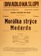 Praha-Nové Město, Vzděl. sbor vyšehradský, Divadlo Na Slupi, Morálka strýce Medarda - plakát, 1935