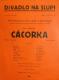 Praha-Vyšehrad, Lidumil, Cácorka, v Divadle Na Slupi - plakát, 1931