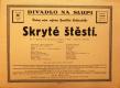 Divadlo Na Slupi, Skryté štěstí - plakát, 1933