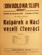 Praha-Nové Město, Vzděl. sbor vyšehradský, Divadlo Na Slupi, Kašpárek a Náci veselí čtveráci - plakát, 1934