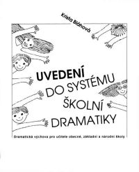 Obálka publikace: BLÁHOVÁ, Krista: Uvedení do systému školní dramatiky