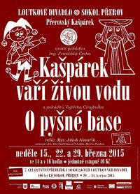Přerov, Sokol LD, Kašpárek vaří živou vodu - O pyšné base - plakát, 2015