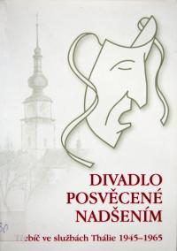 Třebíč, Divadlo posvěcené nadšením, Třebíč ve službách thálie 1945 -1965