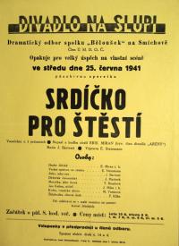 Praha-Smíchov, DS Běloušek, Srdíčko pro štěstí - plakát, v Divadle Na Slupi, 1941
