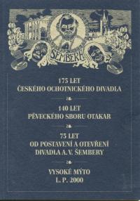 Vysoké Mýto, 175 let českého ochotnického divadla, 140 let pěveckého sboru Otakar, 75 let od postavení a otevření Divadla A.V. Šembery
