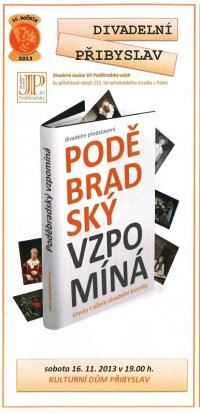 Polná, Jiří Poděbradský, Poděbradský vzpomíná - program, Divadelní Přibyslav 2013