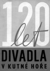 120 let divadla v Kutné Hoře, obálka publikace,