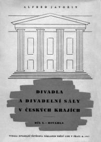 Obálka publikace: Alfréd Javorin: Divadla a divadelní sály v českých krajích, I. Díl - Divadla