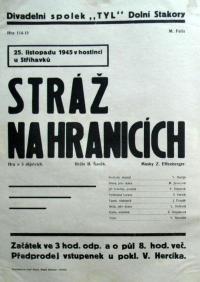 Dolní Stakory, Tyl, Stráž na hranicích (M. Felix),  plakát, 1945