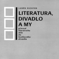 Obálka publikace: Luděk Richter: Literatura, divadlo a my