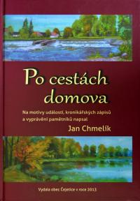 CHMELÍK, Jan: Po cestách domova, vydala obec Čejetice, 2013