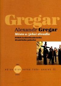 Gregar, Alexandr, Město a (jeho) divadlo, obálka