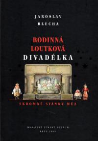 Blecha, Jaroslav:  Rodinná loutková divadélka, tit. str. knihy, 2009