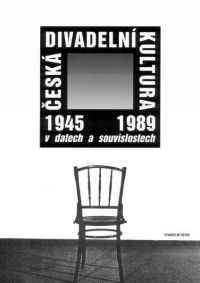 Obálka publikace: JUST, Vladimír a kol.: Česká divadelní kultura 1945-1989