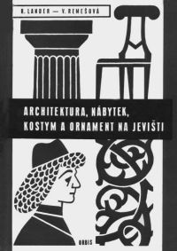 Obálka publikace: LANDER, Richard - REMEŠOVÁ, Věra: Architektura, nábytek, kostým a ornament na jevišti