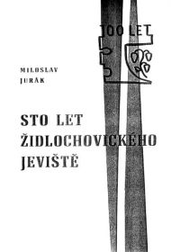 Sto let židlochovického jeviště, publikace Miloslava Juráka, 1983
