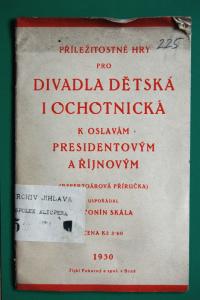 Skála Antonín, Příležitostné hry pro divadla dětská a ochotnická k oslavám prezidentovým a říjnovým, 1930