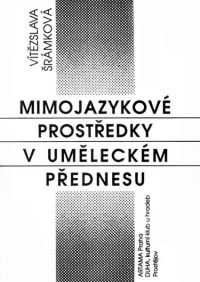 Titulní strana publikace: Vítězslava Šrámková: Mimojazykové prostředky v uměleckém přednesu