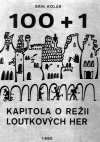 Obálka publikace: KOLÁR, Erik: 100+1 kapitola o režii loutkových her