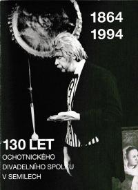 130 let ochotnického divadelního spolku v Semilech 1864-1994 titulka